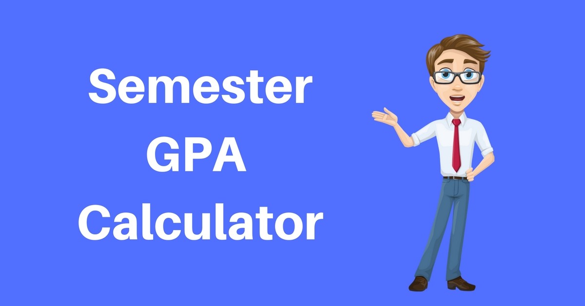 Grade Calculator Semester GPA Calculator